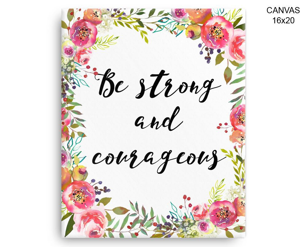 Be Strong And Courageous Print, Beautiful Wall Art with Frame and Canvas options available Decor