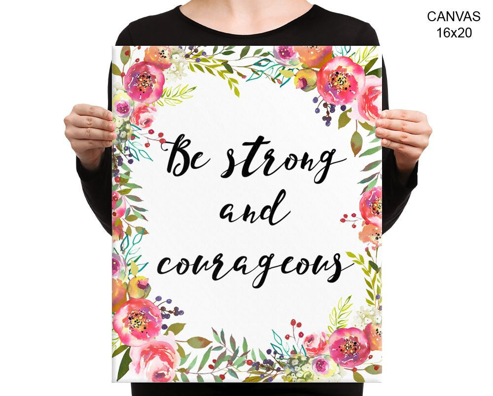 Be Strong And Courageous Print, Beautiful Wall Art with Frame and Canvas options available Decor