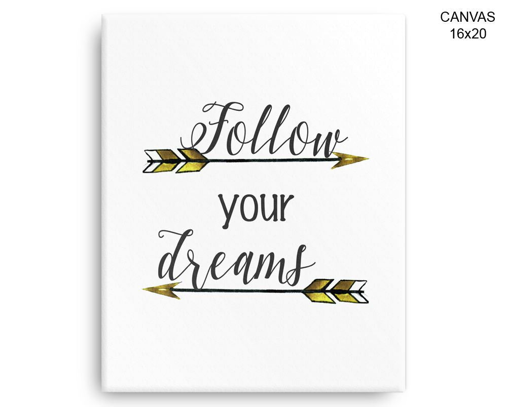 Follow Your Dreams Print, Beautiful Wall Art with Frame and Canvas options available Decor
