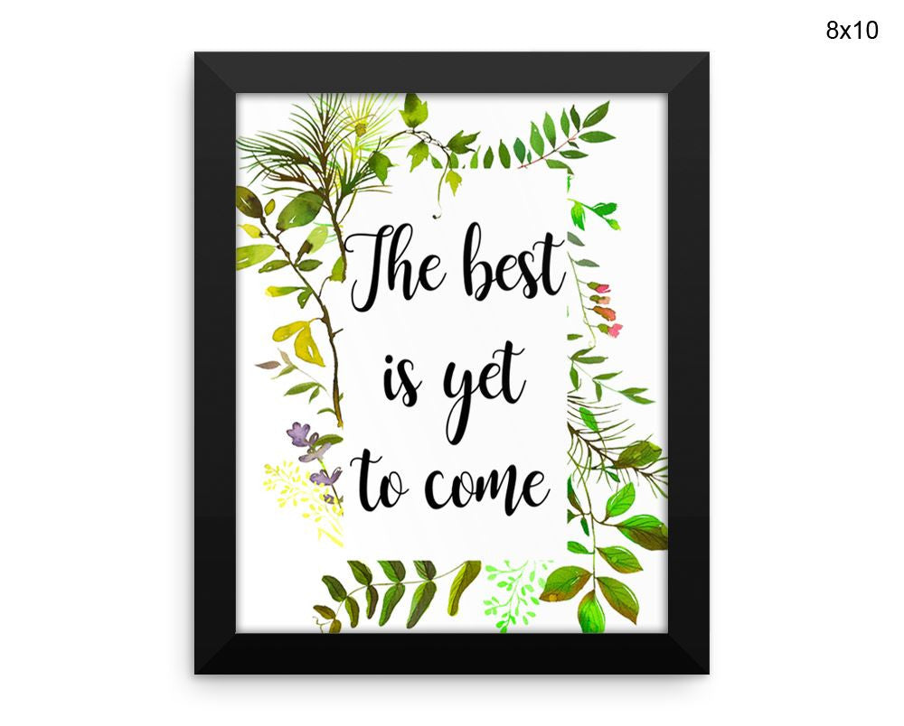The Best Is Yet To Come Print, Beautiful Wall Art with Frame and Canvas options available Decor