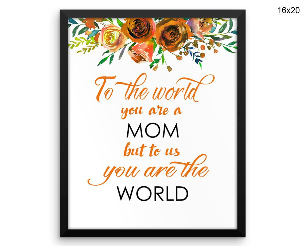 To The World You Are A Mother Print, Beautiful Wall Art with Frame and Canvas options available