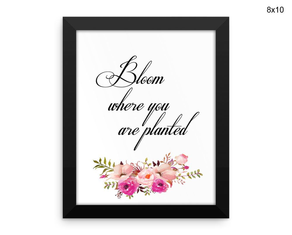 Bloom Where You Are Planted Print, Beautiful Wall Art with Frame and Canvas options available