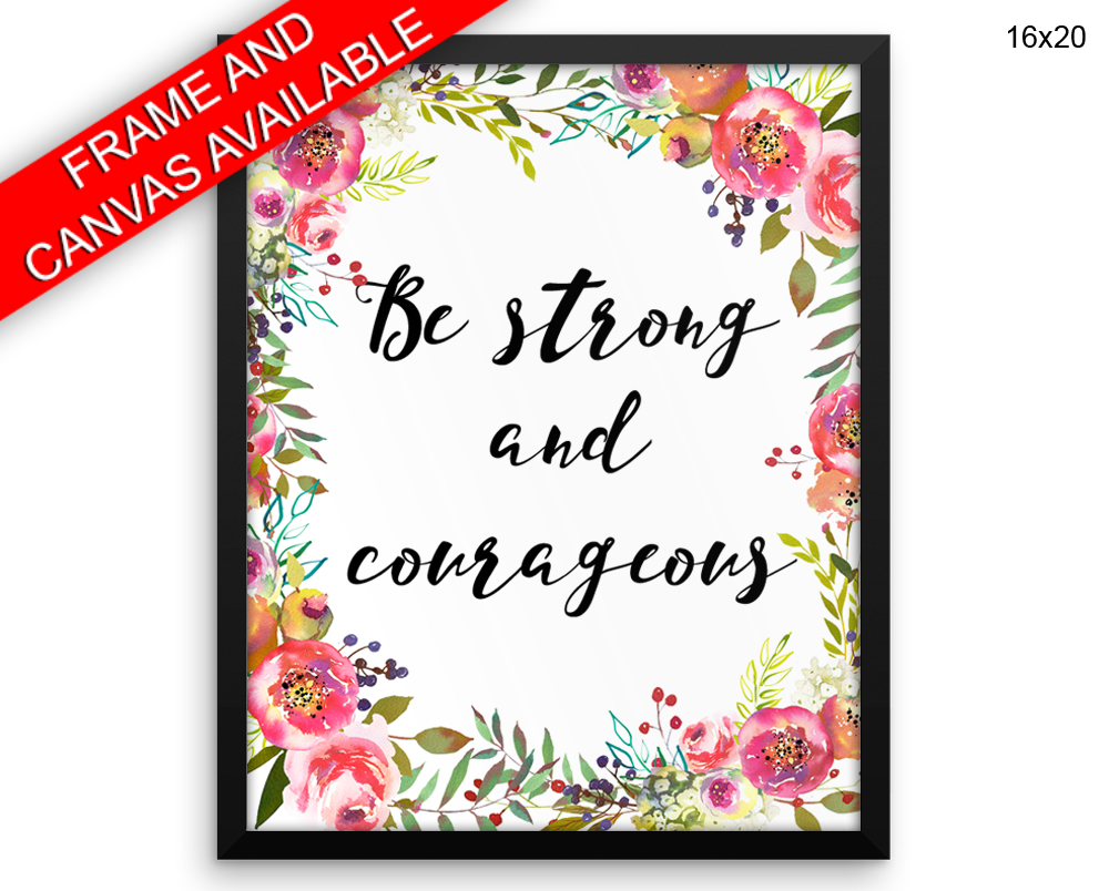 Be Strong And Courageous Print, Beautiful Wall Art with Frame and Canvas options available Decor