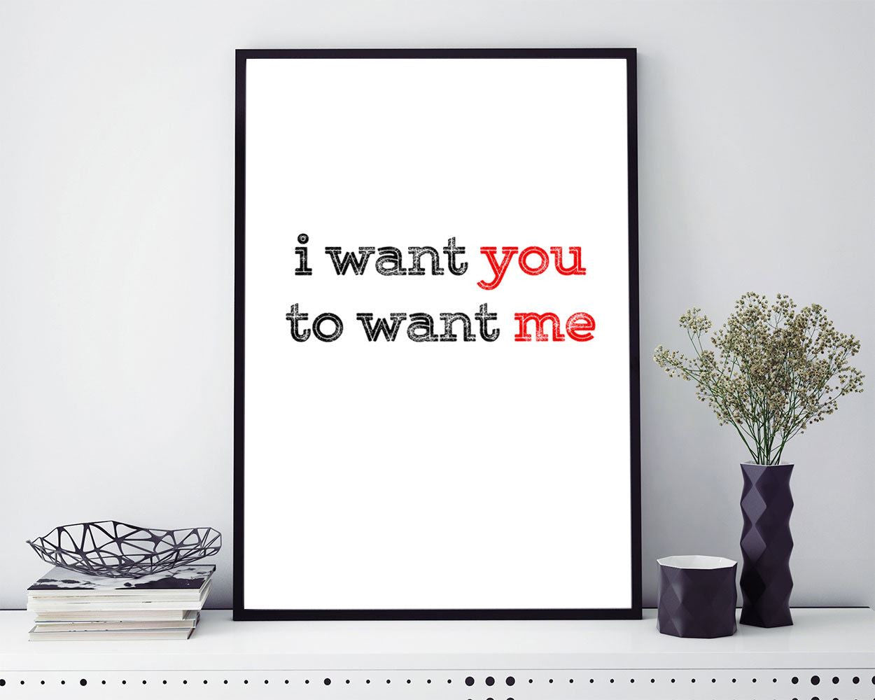 Wall Art I Want You Digital Print I Want You Poster Art I Want You Wall Art Print I Want You Love Art I Want You Love Print I Want You Wall - Digital Download