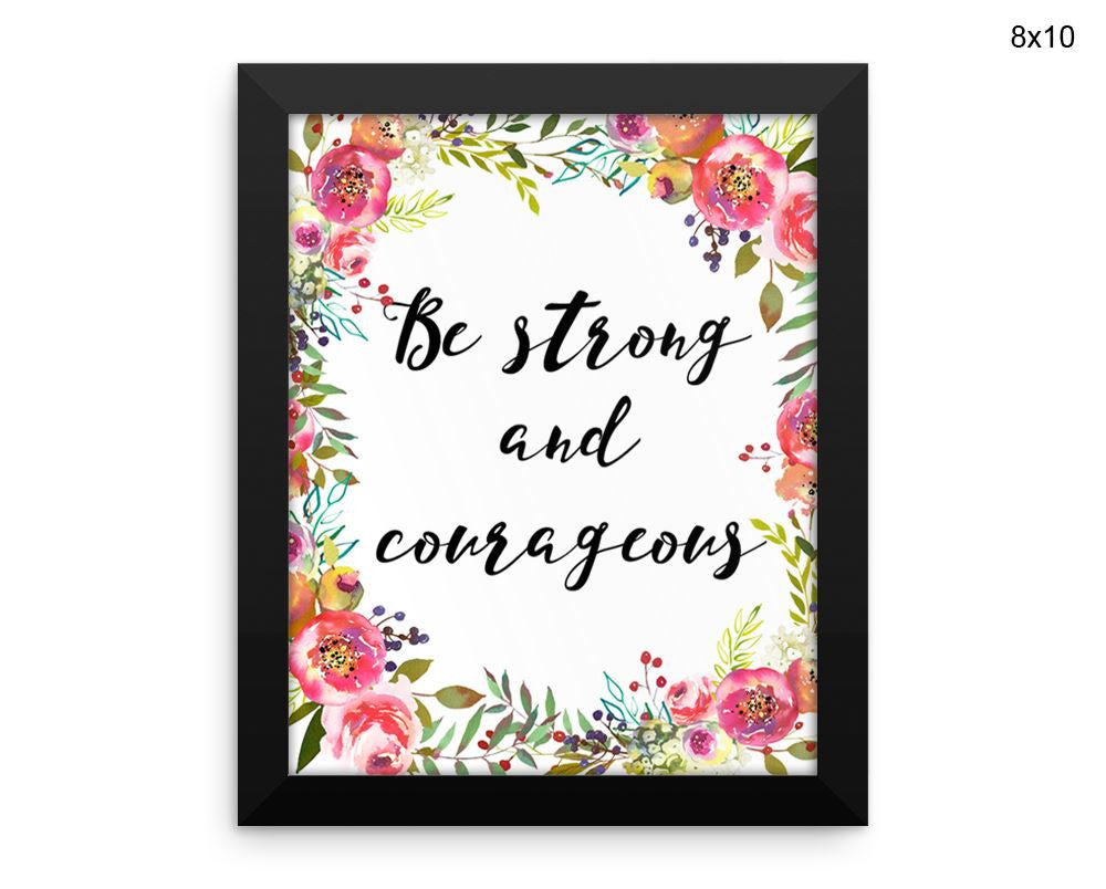 Be Strong And Courageous Print, Beautiful Wall Art with Frame and Canvas options available Decor