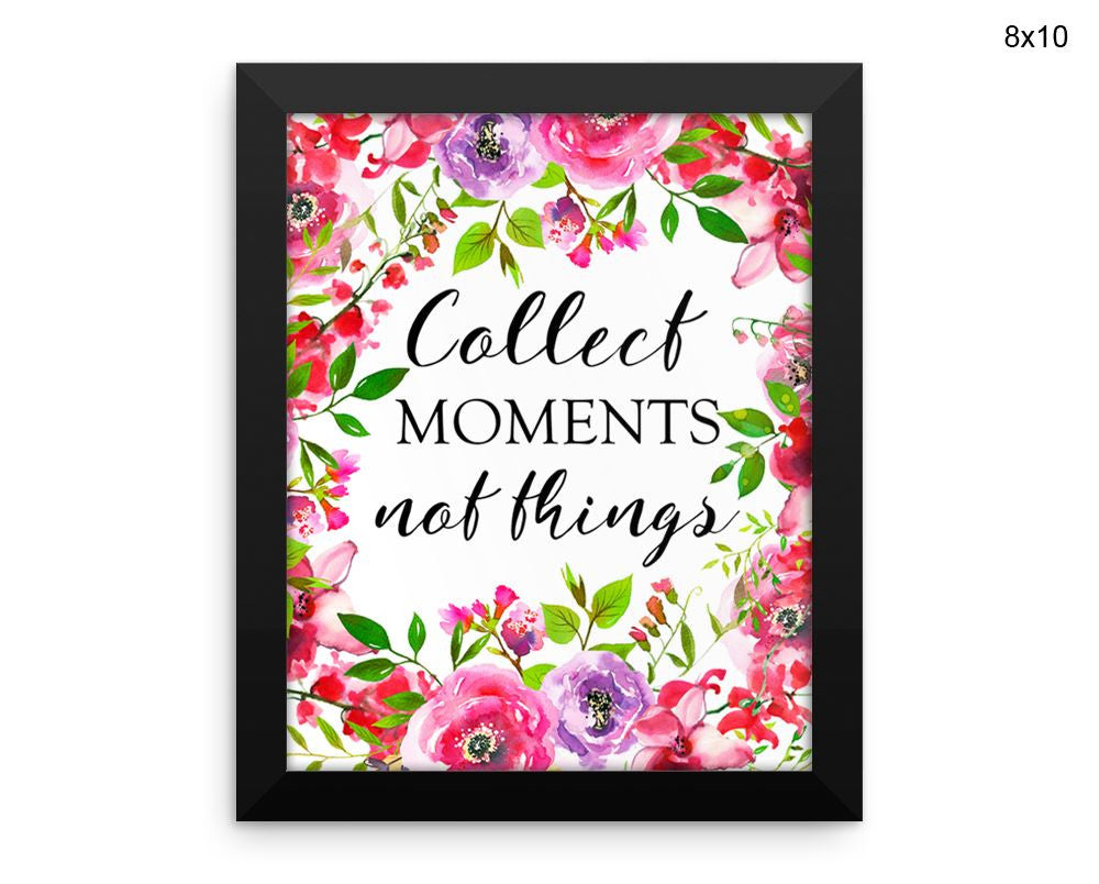 Collect Moments Not Things Print, Beautiful Wall Art with Frame and Canvas options available Decor