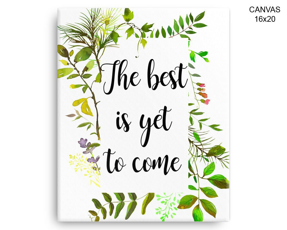 The Best Is Yet To Come Print, Beautiful Wall Art with Frame and Canvas options available Decor