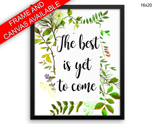 The Best Is Yet To Come Print, Beautiful Wall Art with Frame and Canvas options available  Decor